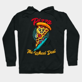 Pizza the weel deal |  A slice of pizza riding a skateboard funny Hoodie